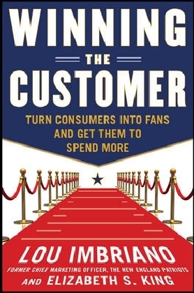 Winning the Customer: Turn Consumers into Fans and Get Them to Spend More