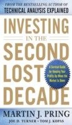 Investing in the Second Lost Decade: A Survival Guide for Keeping Your Profits Up When the Market Is Down