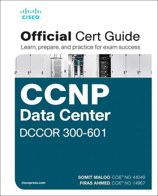 CCNP and CCIE Data Center Core DCCOR 300-601 Official Cert Guide: Implementing and Operating Cisco Data Center Core Technologies, 1/e