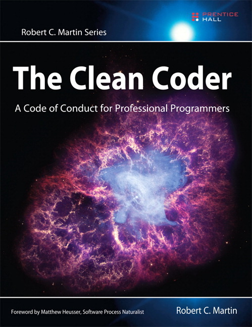 The Clean Coder. A Code Of Conduct For Professional Programmers