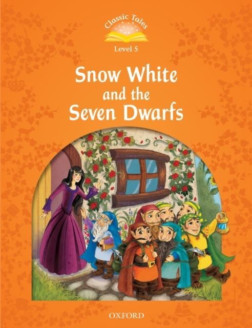 Snow White and the Seven Dwarfs (Classic Tales Level 5)