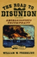 Road to Disunion, Volume II:Secessionists Triumphant Volume II: Secessionists Triumphant, 1854-1861