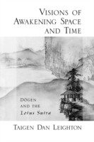 Visions of Awakening Space and Time:Dogen and the Lotus Sutra