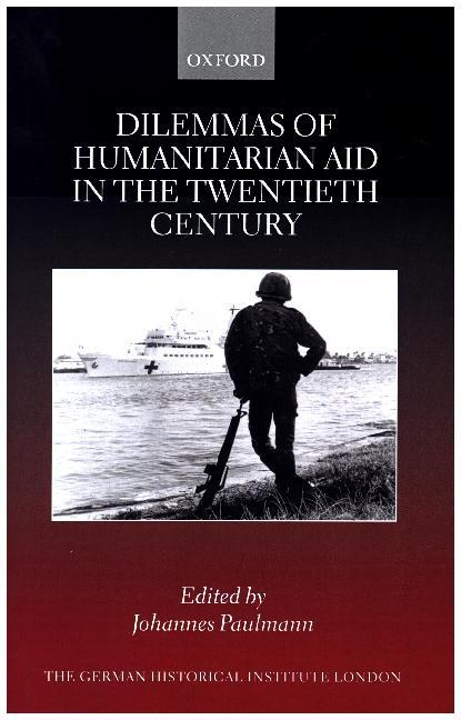 Dilemmas of Humanitarian Aid in the Twentieth Century
