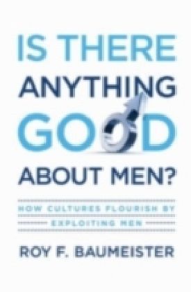 Is There Anything Good About Men?