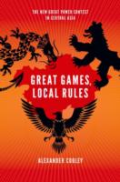 Great Games, Local Rules:The New Great Power Contest in Central Asia