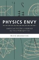 Physics Envy - American Poetry and Science in the Cold War and After.