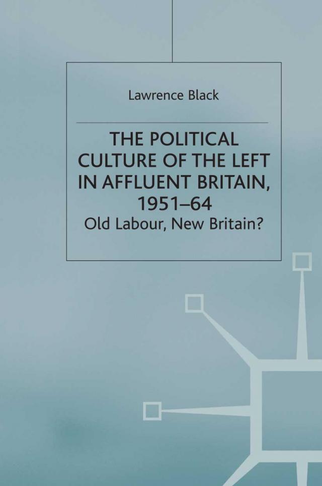 Political Culture of the Left in Affluent Britain, 19 51-64