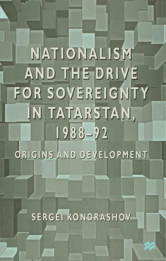 Nationalism and the Drive for Sovereignty in Tatarstan 1988-1992