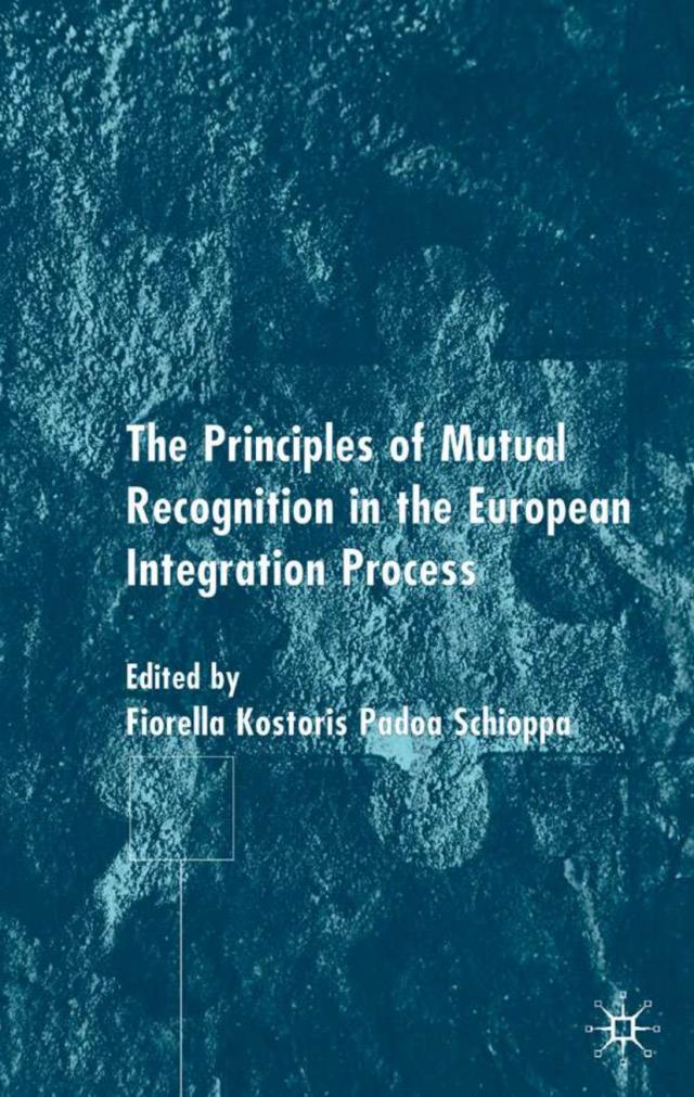 The Principles of Mutual Recognition in the European Integration Process
