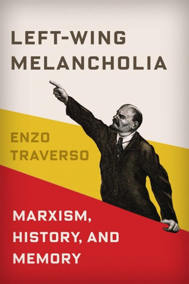 Left-Wing Melancholia - Marxism, History, and Memory