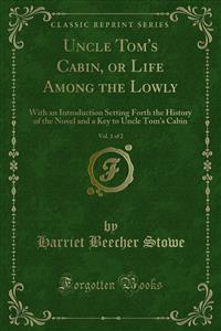 Uncle Tom's Cabin, or Life Among the Lowly
