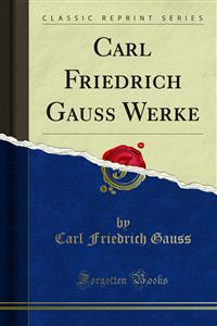 Carl Friedrich Gauss Werke