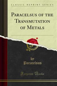 Paracelsus of the Transmutation of Metals