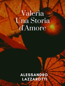 Valeria, Una storia d'amore