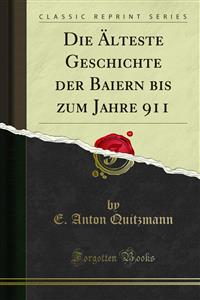Die Alteste Geschichte der Baiern bis zum Jahre 911