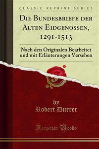 Die Bundesbriefe der Alten Eidgenossen, 1291-1513