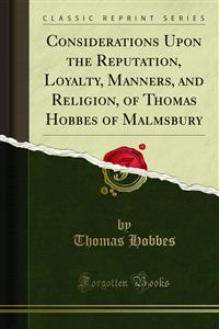 Considerations Upon the Reputation, Loyalty, Manners, and Religion, of Thomas Hobbes of Malmsbury