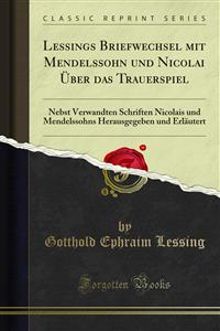 Lessings Briefwechsel mit Mendelssohn und Nicolai Uber das Trauerspiel