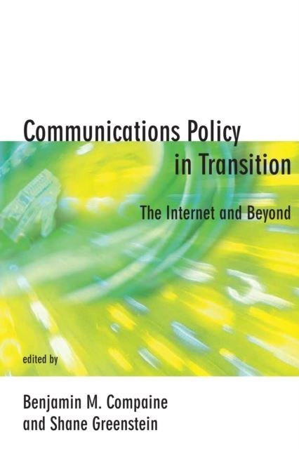 Communications Policy in Transition - The Internet and Beyond