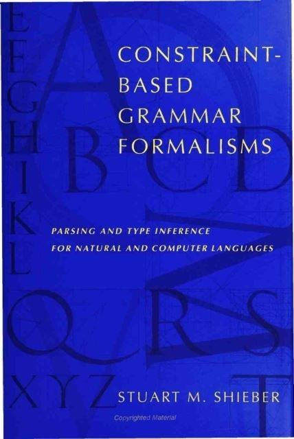 Constraint–Based Grammar Formalisms – Parsing and Type Inference for Natural and Computer Languages