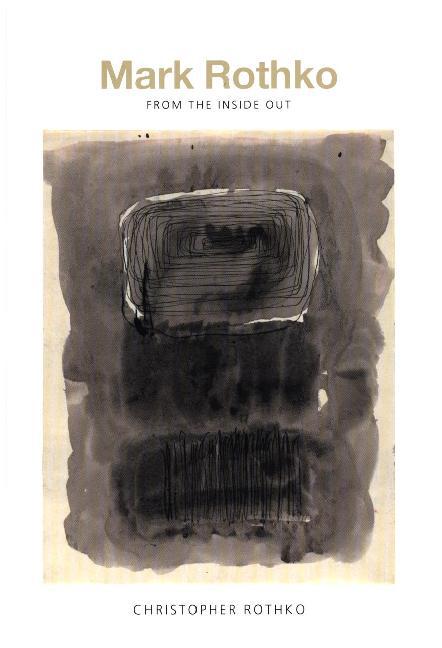 Mark Rothko - From the Inside Out