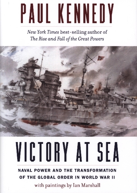 Victory at Sea - Naval Power and the Transformation of the Global Order in World War II