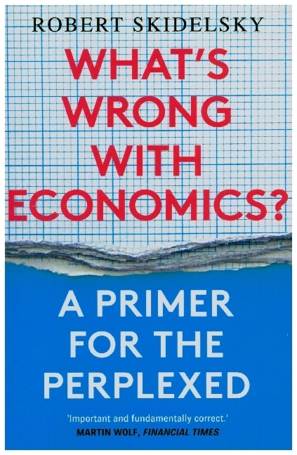 What's Wrong with Economics? - A Primer for the Perplexed