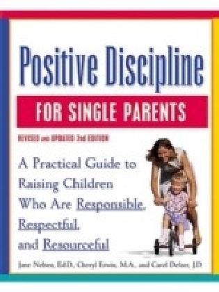 Positive Discipline for Single Parents, Revised and Updated 2nd Edition
