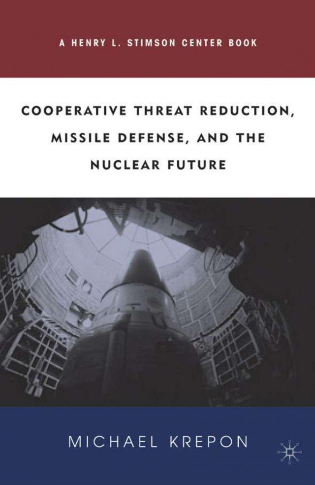 Cooperative Threat Reduction, Missile Defense and the Nuclear Future