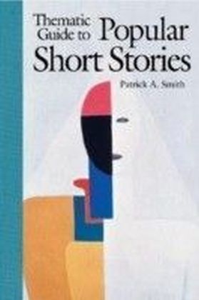 Thematic Guide to Popular Short Stories