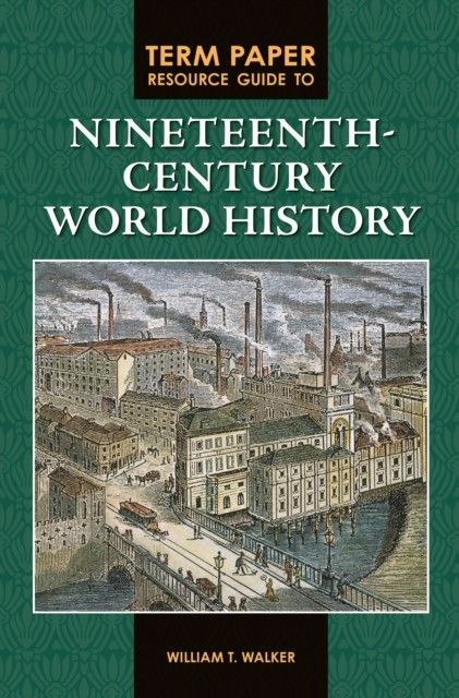 Term Paper Resource Guide to Nineteenth-Century World History