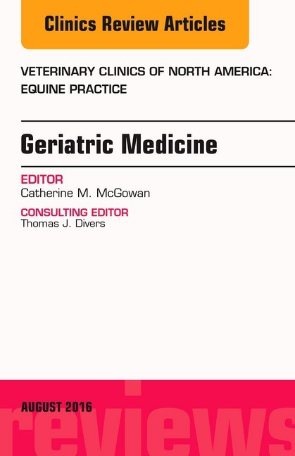Geriatric Medicine, An Issue of Veterinary Clinics of North America: Equine Practice, E-Book