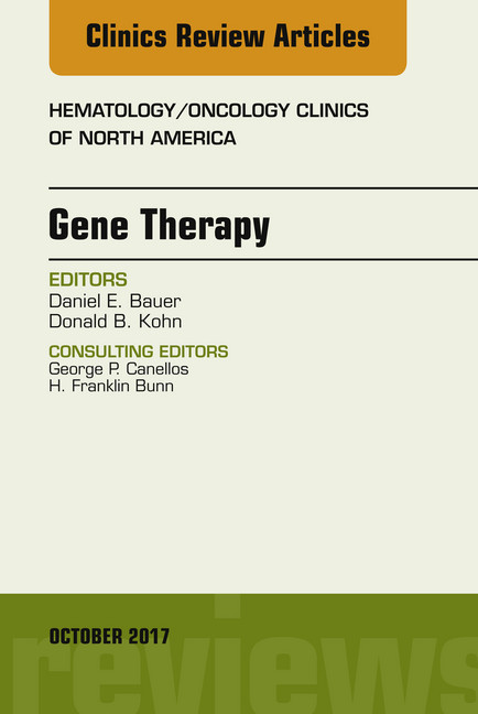 Gene Therapy, An Issue of Hematology/Oncology Clinics of North America