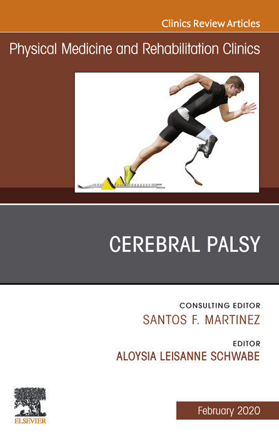 Cerebral Palsy,An Issue of Physical Medicine and Rehabilitation Clinics of North America, E-Book