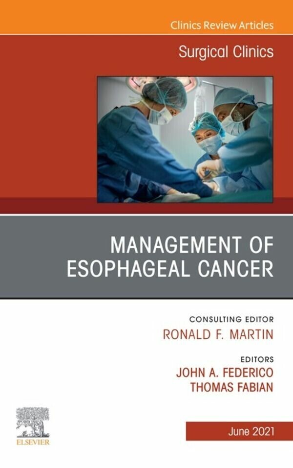 Management of Esophageal Cancer, An Issue of Surgical Clinics, E-Book