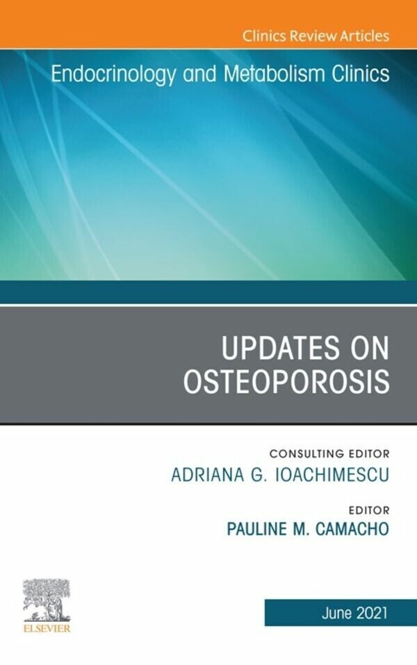 Updates on Osteoporosis, An Issue of Endocrinology and Metabolism Clinics of North America, E-BookUpdates on Osteoporosis, An Issue of Endocrinology and Metabolism Clinics of North America, E-Book
