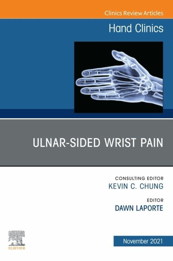 Ulnar-sided Wrist Pain, An Issue of Hand Clinics, E-Book
