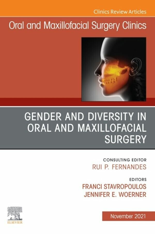 Gender and Diversity in Oral and Maxillofacial Surgery, An Issue of Oral and Maxillofacial Surgery Clinics of North America, E-Book