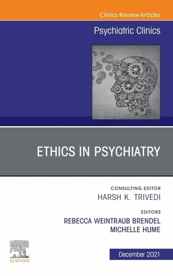 Psychiatric Ethics, An Issue of Psychiatric Clinics of North America, E-Book