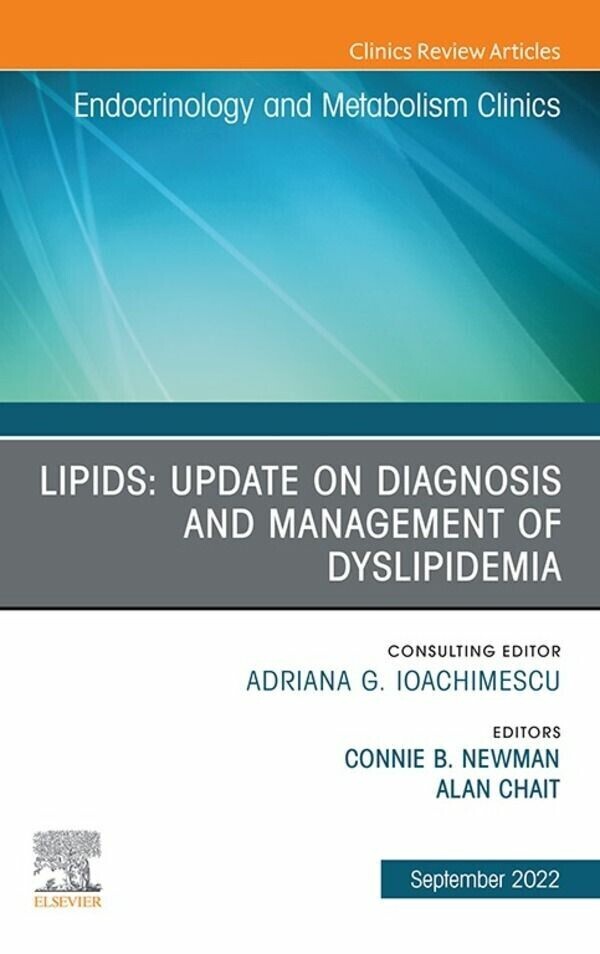 Lipids: Update on Diagnosis and Management of Dyslipidemia, An Issue of Endocrinology and Metabolism Clinics of North America, E-Book