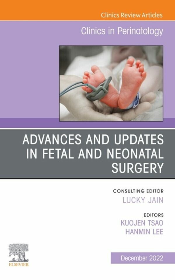 Advances and Updates in Fetal and Neonatal Surgery, An Issue of Clinics in Perinatology, E-Book