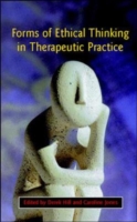 EBOOK: Forms Of Ethical Thinking In Therapeutic Practice UK Higher Education OUP  Humanities & Social Sciences Counselling and Psychotherapy  