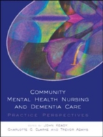 EBOOK: Community Mental Health Nursing And Dementia Care UK Higher Education OUP  Humanities & Social Sciences Health & Social Welfare  