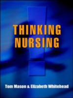 EBOOK: Thinking Nursing UK Higher Education OUP  Humanities & Social Sciences Health & Social Welfare  