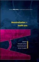 EBOOK: Decentralization in Health Care: Strategies and Outcomes UK Higher Education OUP  Humanities & Social Sciences Health & Social Welfare  