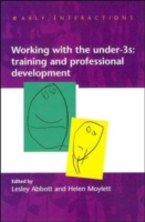 Working with the Under Threes: Training and Professional Development UK Higher Education OUP  Humanities & Social Sciences Education OUP  