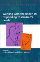 Working with the Under Threes: Responding to Children's Needs UK Higher Education OUP  Humanities & Social Sciences Education OUP  