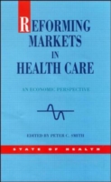 Reforming Markets in Health Care UK Higher Education OUP  Humanities & Social Sciences Health & Social Welfare  