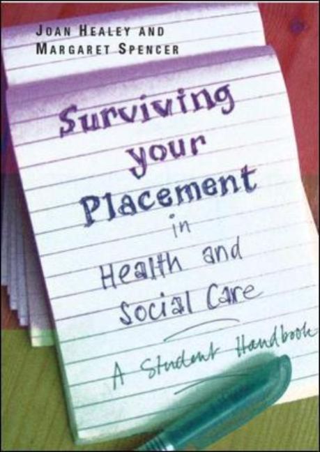 EBOOK: Surviving Your Placement in Health and Social Care: A Student Handbook UK Higher Education OUP  Humanities & Social Sciences Health & Social Welfare  
